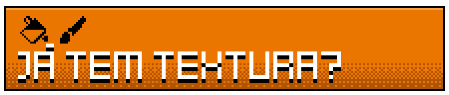 Já tem textura?